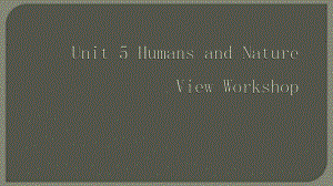 （2020）新北师大版高中英语必修第二册Unit 5 Humans and Nature Viewing Workshop- ppt课件.pptx