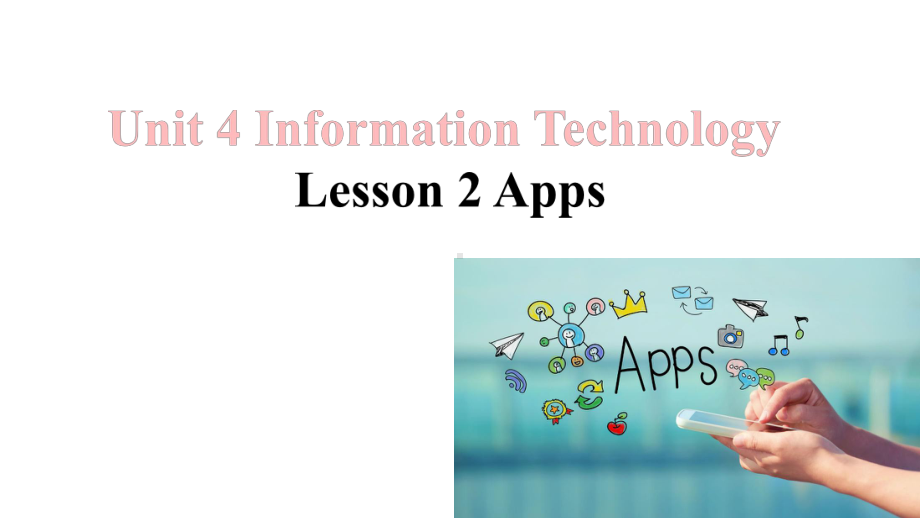 Unit 4 Information Technology Lesson 2 Apps ppt课件-（2020）新北师大版高中英语高一必修第二册.pptx_第1页