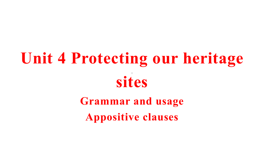 Unit 4 Protecting our heritage sites Grammar and usage ppt课件-（2020）新牛津译林版高中英语高二选择性必修第三册.pptx_第1页