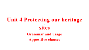 Unit 4 Protecting our heritage sites Grammar and usage ppt课件-（2020）新牛津译林版高中英语高二选择性必修第三册.pptx