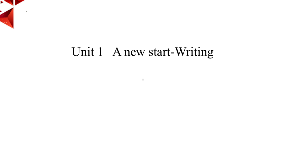 Unit 1 A new start Writing ppt课件-（2019）新外研版高中英语必修第一册.pptx_第1页