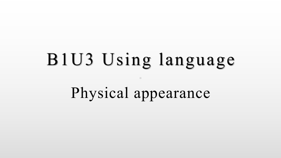 Unit 3 Family matters Using language physical appearance ppt课件-（2019）新外研版高中英语高一必修第一册.pptx_第1页