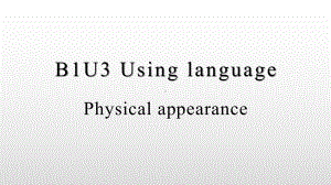 Unit 3 Family matters Using language physical appearance ppt课件-（2019）新外研版高中英语高一必修第一册.pptx