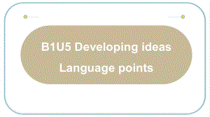 Unit 5 Developing ideads语言点 ppt课件（2019）新外研版高中英语必修第一册.pptx