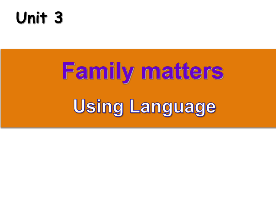 Unit 3 Family matters Using language时态 ppt课件-（2019）新外研版高中英语必修第一册.pptx_第1页