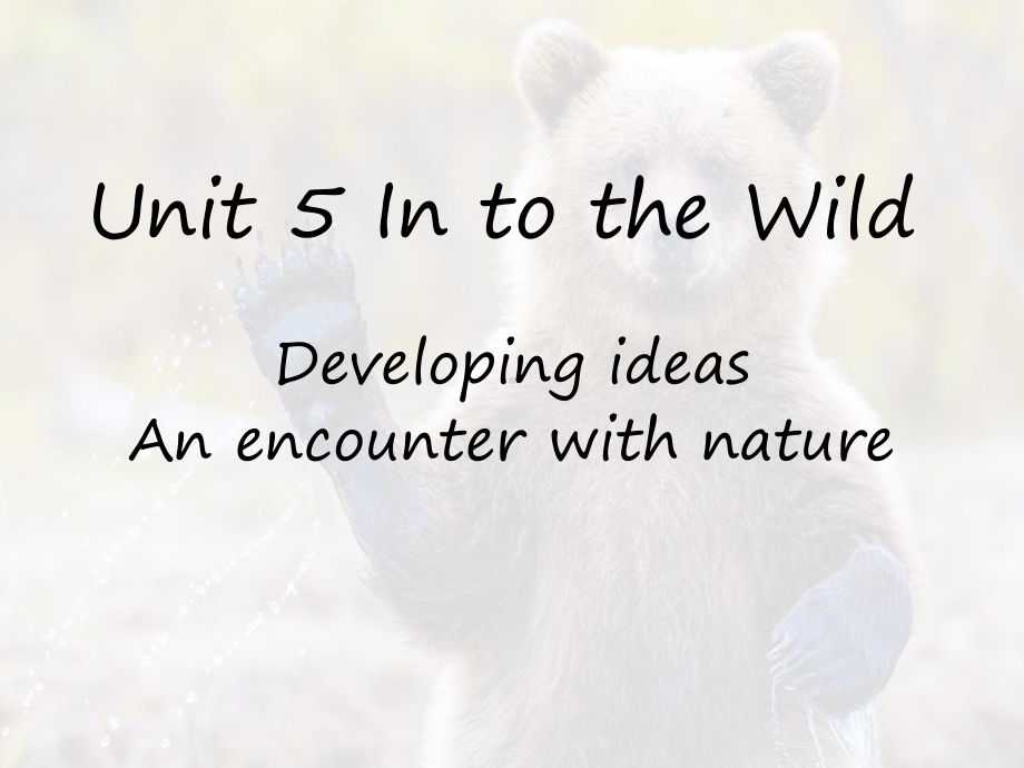 Unit 5 Into the wild Developing ideas ppt课件-（2019）新外研版高中英语必修第一册.pptx_第1页