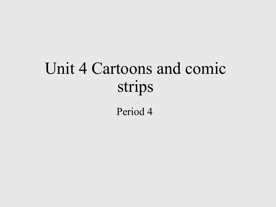 沪教版(初中二年级)八年级英语下册：Unit-4-Cartoons-and-comic-strips(Period-4)-课件1.ppt_第1页