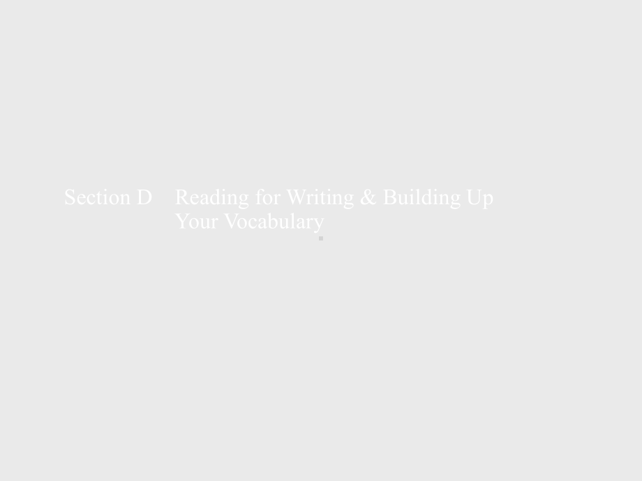 英语人教版必修第一册课件：WELCOME-UNIT-Section-D-Reading-for-Writing-&-Building-Up-Your-Vocabulary.pptx_第1页