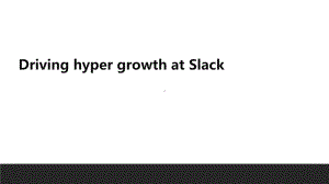 Driving hyper growth at Slack.pptx