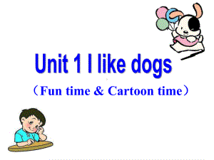 四年级上册英语课件-Unit-1《I-like-dogs》(Fun-time.ppt