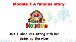 外研版英语八上-M7-U1-Alice-was-sitting-with-her-sister-by-the-river公开课ppt课件.ppt