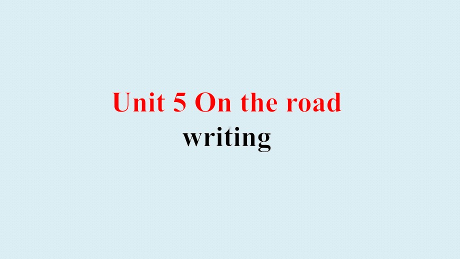 Unit 5 Writing ppt课件-2021-2022学年高一上学期英语外研版（2019）必修第二册.pptx_第1页