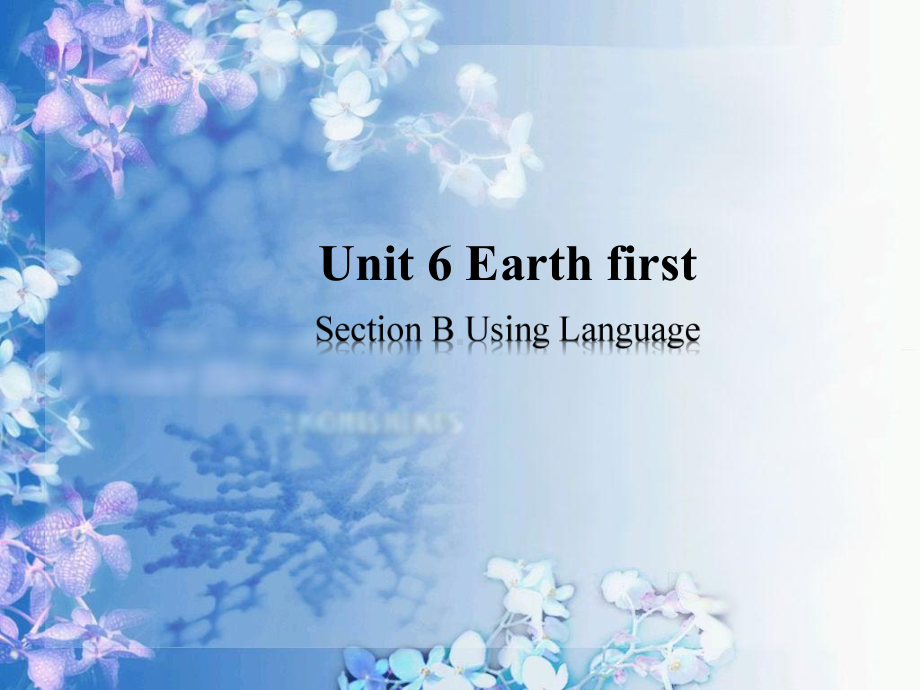 Unit 6 Earth first Using Language ppt课件-（2019）新外研版高中英语必修第二册.pptx_第1页