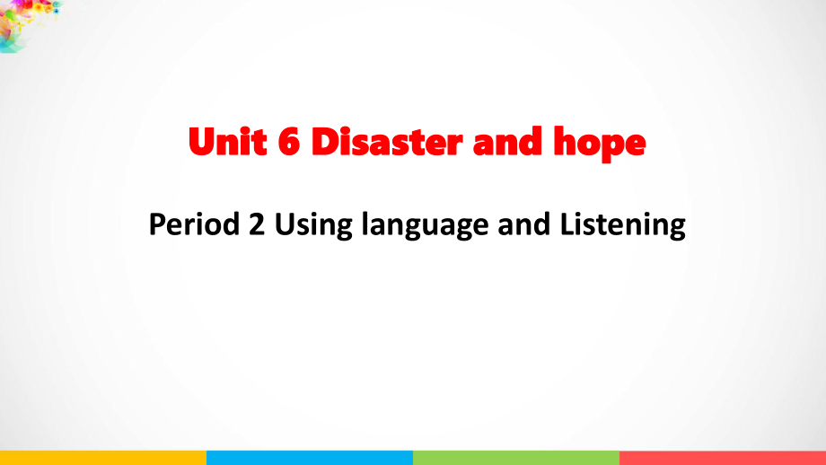 UNIT 6 Disaster and hope Using language and Listening ppt课件-（2019）新外研版高中英语必修第三册.pptx_第1页