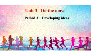 Unit 3 On the move Developing ideas ppt课件-（2019）新外研版高中英语必修第二册.pptx