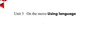 Unit 3 On the move -Using language ppt课件-（2019）新外研版高中英语必修第二册.pptx