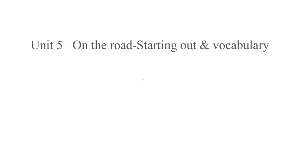 Unit 5 On the road -Starting out&vocabulary ppt课件-（2019）新外研版高中英语必修第二册.pptx_第1页