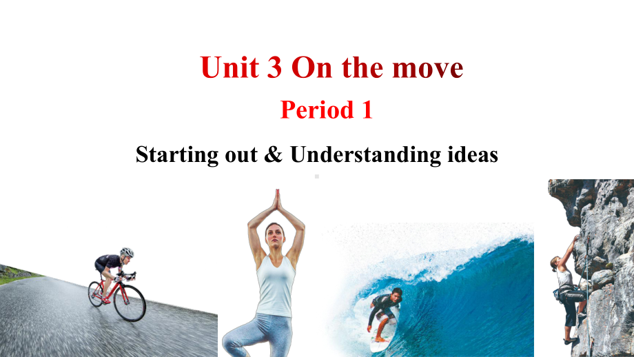 Unit 3 On the move Starting out&Understanding ideas ppt课件-（2019）新外研版高中英语必修第二册.pptx_第1页