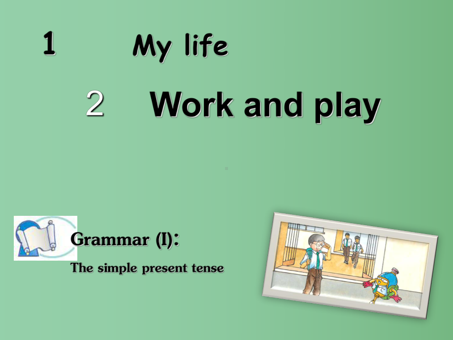 八年级英语上册-Module-1-My-life-Unit-2-Work-and-play-Grammar-1课件-(新版)牛津上海版.ppt_第1页