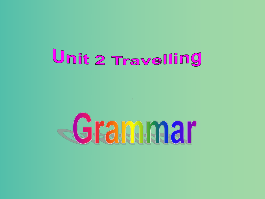 八年级英语下册-Unit-2-Travelling-Grammar课件-(新版)牛津版.ppt_第1页