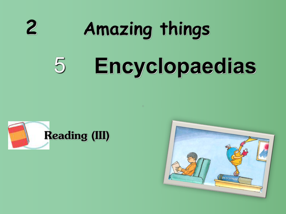 八年级英语上册-Module-2-Amazing-things-Unit-5-Encyclopaedias-Reading-3课件-(新版)牛津上海版.ppt_第1页