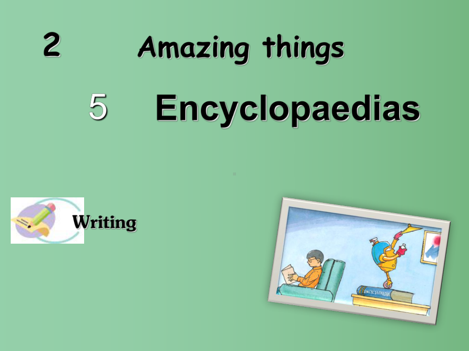 八年级英语上册-Module-2-Amazing-things-Unit-5-Encyclopaedias-Writing课件-(新版)牛津上海版.ppt_第1页