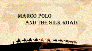 Marco-Polo-and-the-Silk-Road公开课优质比赛获奖课件.pptx