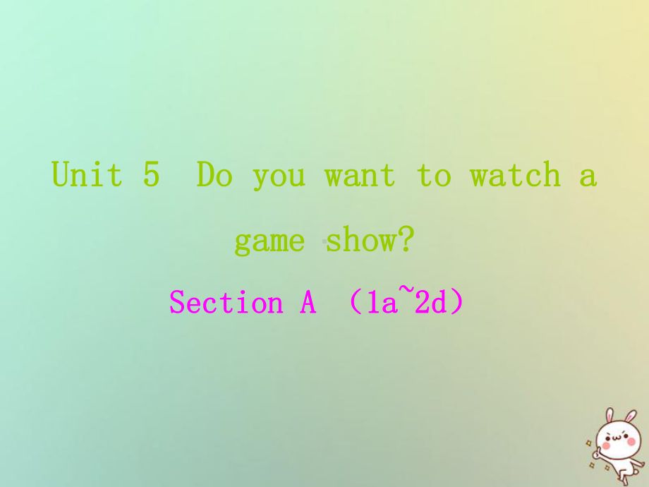 八年级英语上册Unit5Doyouwanttowatchagameshow课件(新版)人教新目标版.ppt_第1页