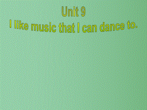 九年级英语全册-Unit-9-I-like-music-that-I-can-dance-to-Section-A(3a-4c)课件-(新版)人教新目标版A.ppt