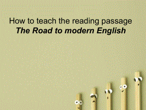 The-Road-to-modern-English说课比赛教学课件.ppt