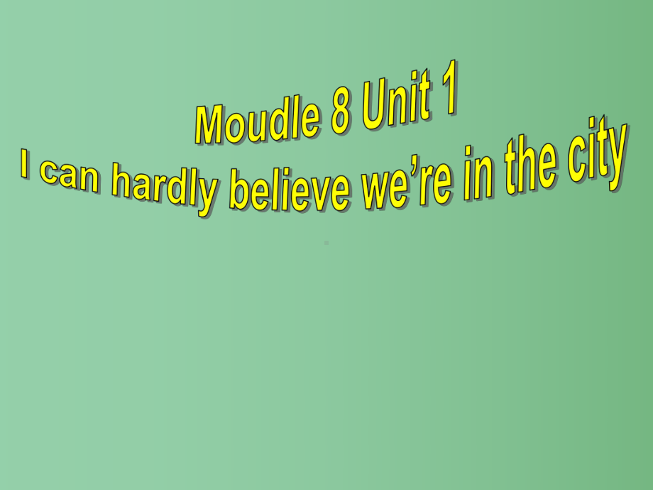 八年级英语下册-Module-8-Unit-1-I-can-hardly-believe-we-are-in-the-city-centre课件-(新版)外研版.ppt_第2页