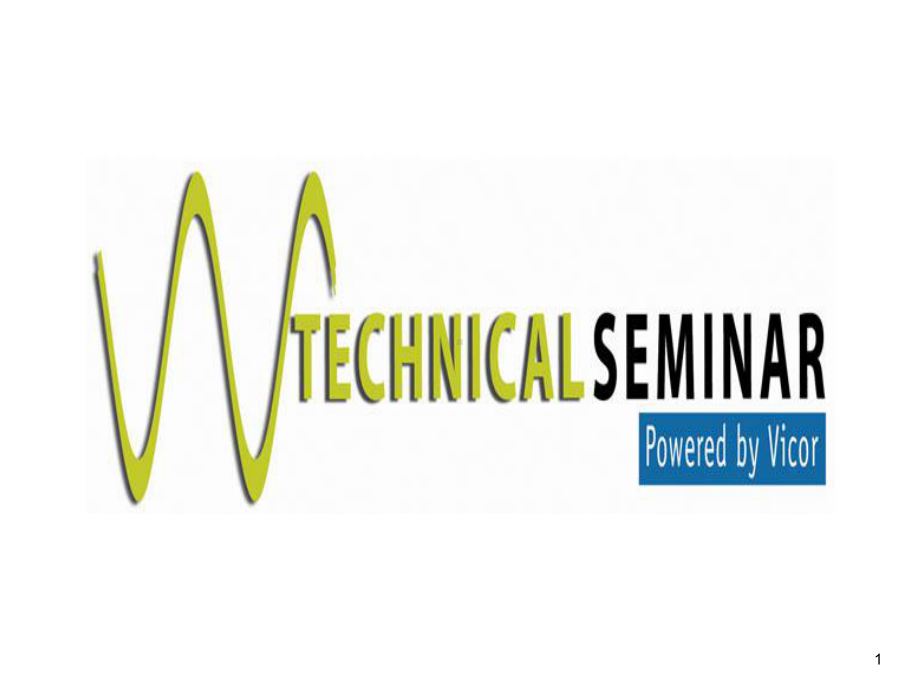 [信息与通信]Vicor模块电源培训教材CDSeminar1课件.ppt_第1页