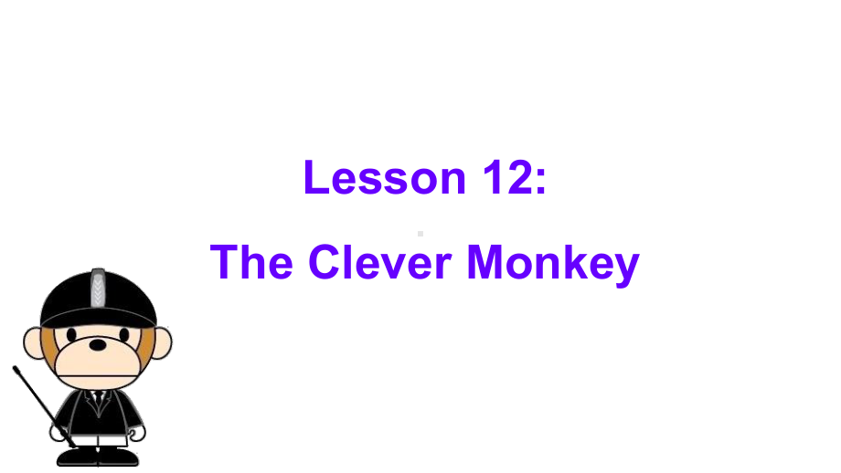 3年级英语PPT课件The-Clever-Monkey.ppt_第1页