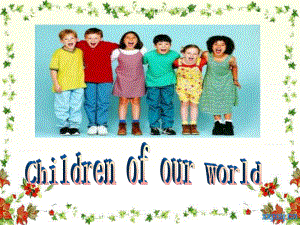 六年级Unit6-Children-of-our-world完整版PPT课件.ppt