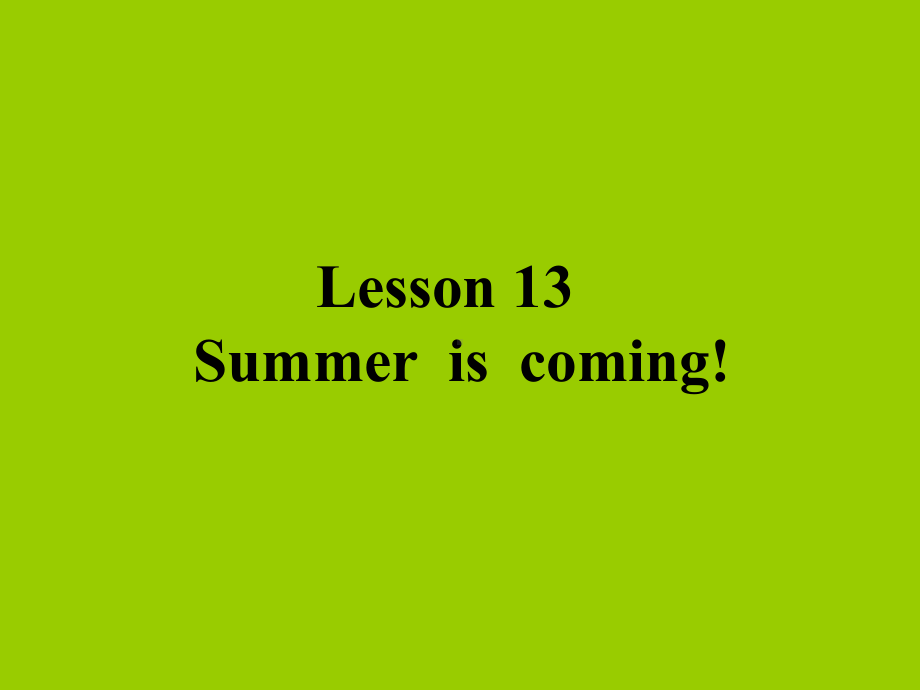 冀教版六年级Lesson-13-Summer-is-coming!课件.ppt_第1页