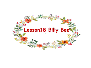 冀教版五年级上册Lesson18-Billy-Bee课件.ppt