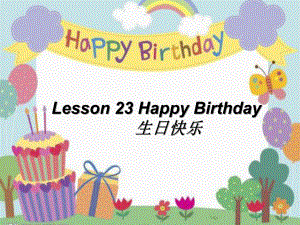 冀教版三年级上册Lesson-23-Happy-Birthday课件.ppt