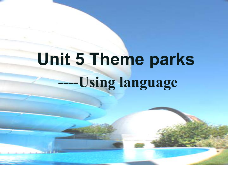 人教版高中英语必修四Unit-5-Theme-parks-Using-language精品ppt课件.ppt_第1页