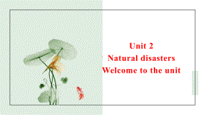 Unit 2 Natural disasters Welcome to the unit ppt课件-（2020）新牛津译林版高中英语高一必修第三册.pptx