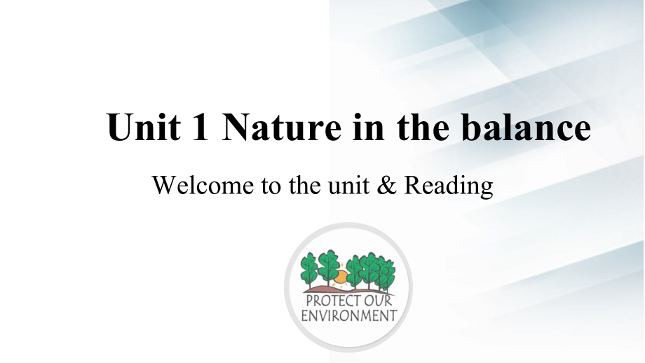 Unit 1 Nature in the balance Welcome to the unit&Reading ppt课件-（2020）新牛津译林版高中英语高一下学期必修第三册.rar