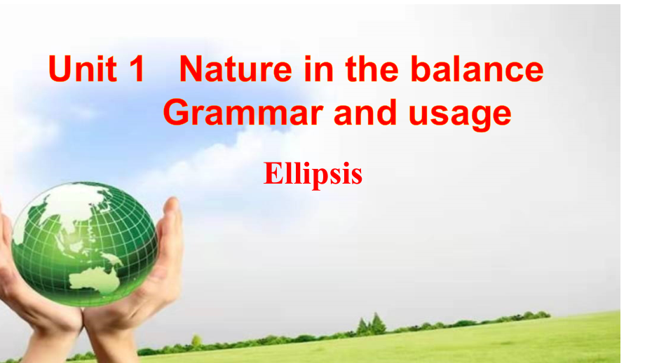 Unit 1 Nature in the balance Grammar （省略） ppt课件-（2020）新牛津译林版高中英语必修第三册.rar