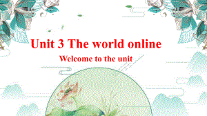 Unit 3 The world online Welcome to the unit ppt课件-（2020）新牛津译林版高中英语高一必修第三册.pptx