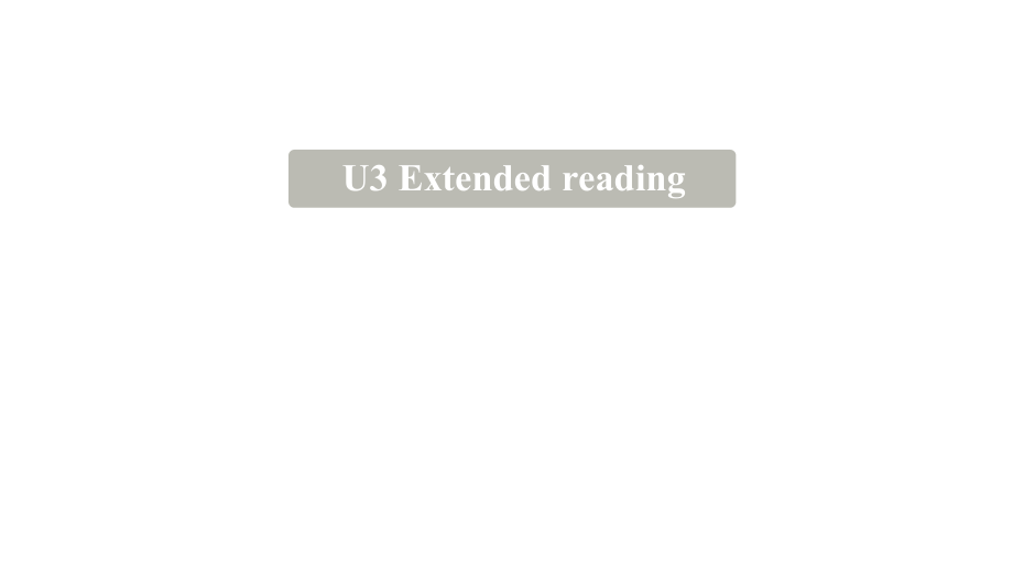 Unit 3 Extended reading Reading for writing ppt课件-（2020）新牛津译林版高中英语选择性必修第一册.rar