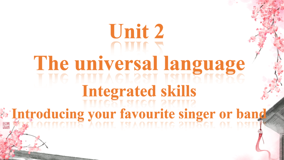 Unit 2 The Universal Language Integrated skills ppt课件-（2020）新牛津译林版高中英语高一下学期选择性必修第一册.rar