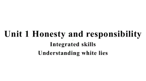 Unit 1 Honesty and responsibility Integrated skills ppt课件-（2020）新牛津译林版高中英语选择性必修第四册.pptx