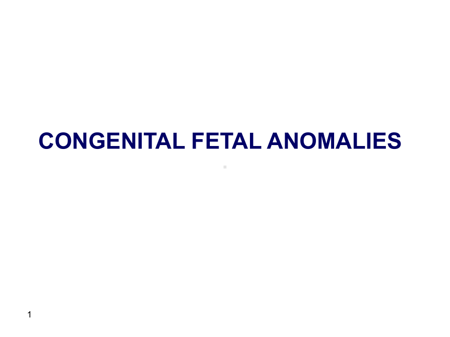 CONGENITAL FETAL ANOMALIES - Amr Nadim：胎儿先天性异常- AMR纳迪姆课件.ppt_第1页