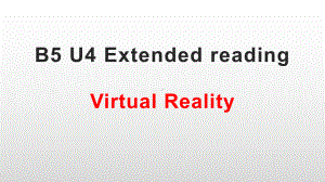 Unit 4 Extended Reading VirtualRealityppt课件-（2020）新牛津译林版高中英语高二选择性必修第二册.pptx