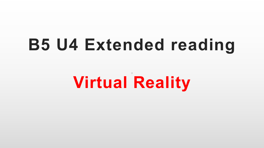 Unit 4 Extended Reading VirtualRealityppt课件-（2020）新牛津译林版高中英语高二选择性必修第二册.pptx_第1页