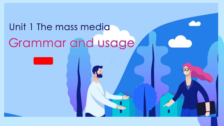 Unit 1 The mass media Grammar and usageppt课件-（2020）新牛津译林版高中英语选择性必修第二册(001).ppt_第1页