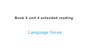 Unit 4 extended reading Language focus课件-（2020）新牛津译林版高中英语选择性必修第二册.ppt